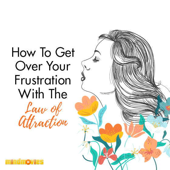 How To Get Over Your Frustration With The Law Of Attraction