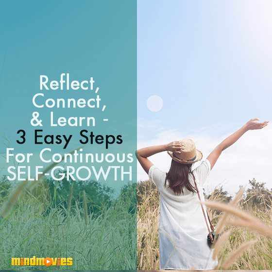Reflect, Connect & Learn - 3 Easy Steps For Continuous Self-Growth
