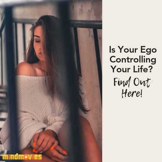 5 Signs That Your Ego Is Controlling Your Life
