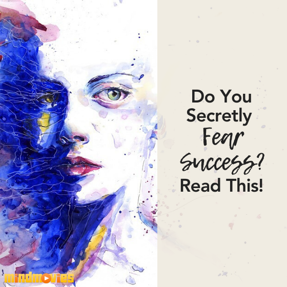 How To Uncover If You Secretly Fear SuccessÂ (and what to do about it!)
