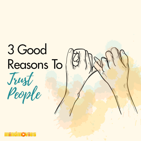 3 Good Reasons To Trust People