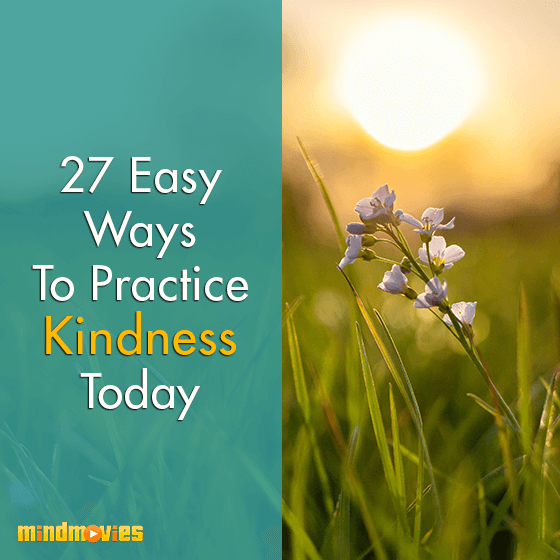 27 Easy Ways To Practice Kindness Today