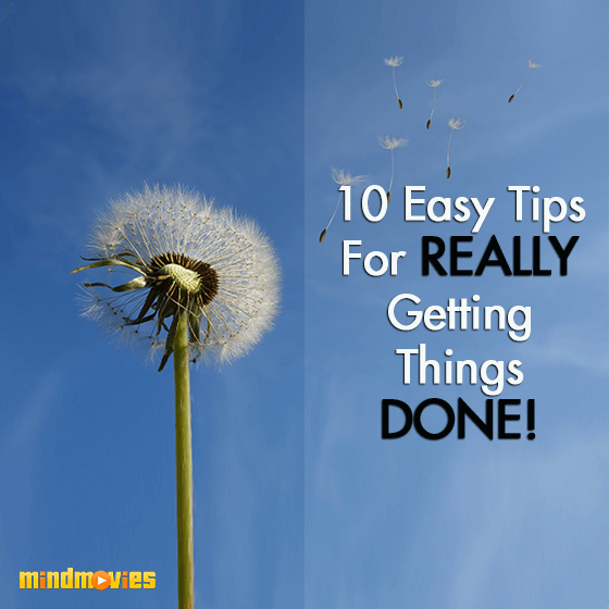 10 Easy Tips For Really Getting Things Done