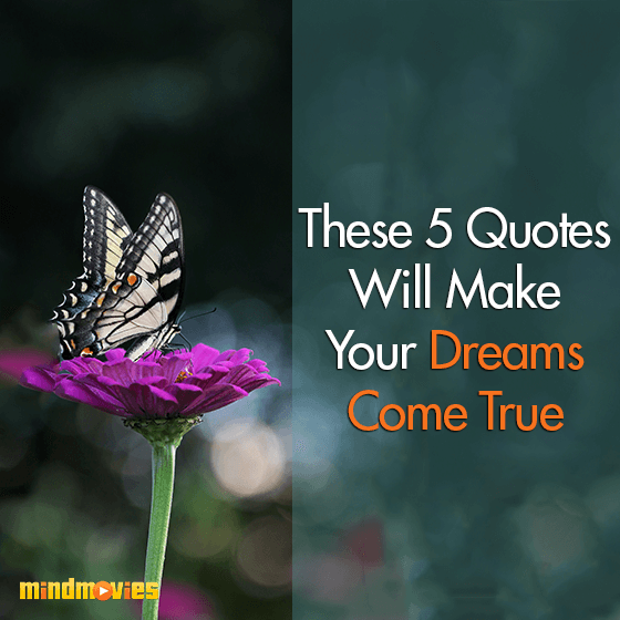 These 5 Quotes Will Make Your Dreams Come True