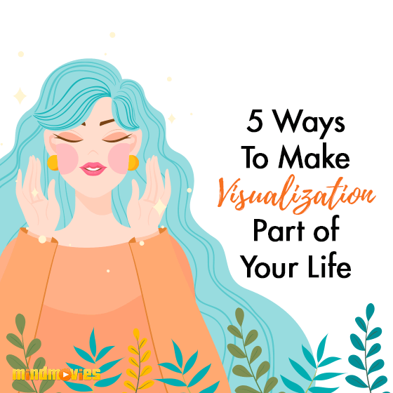 [Infographic] 5 Ways To Make Visualization Part of Your Life
