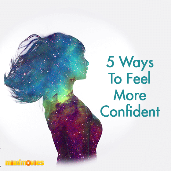 5 Ways To Feel More Confident