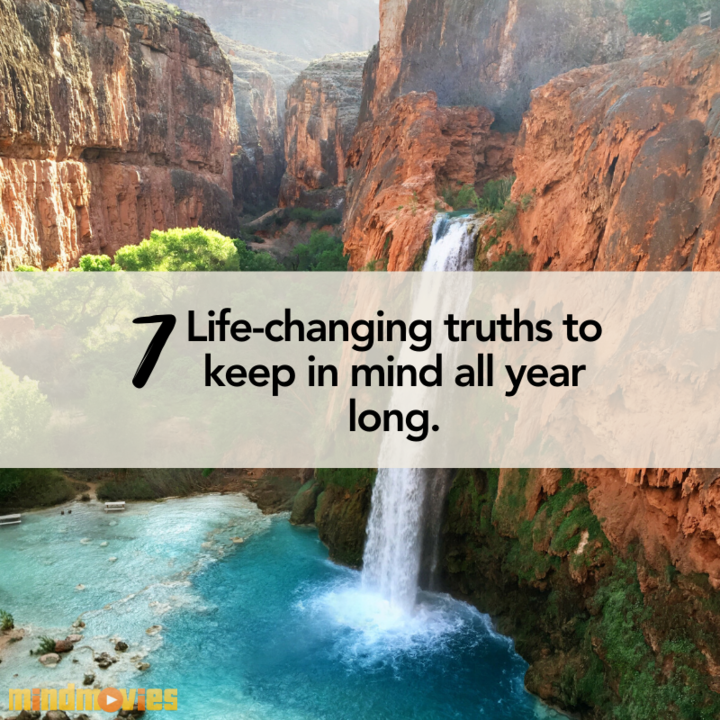 7 Life-Changing Truths Worth Reminding Yourself Of This Year
