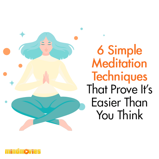 6 Simple Meditation Techniques That Prove It's Easier Than You Think