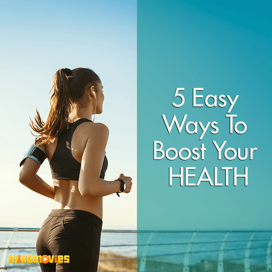 5 Easy Ways To Boost Your Health