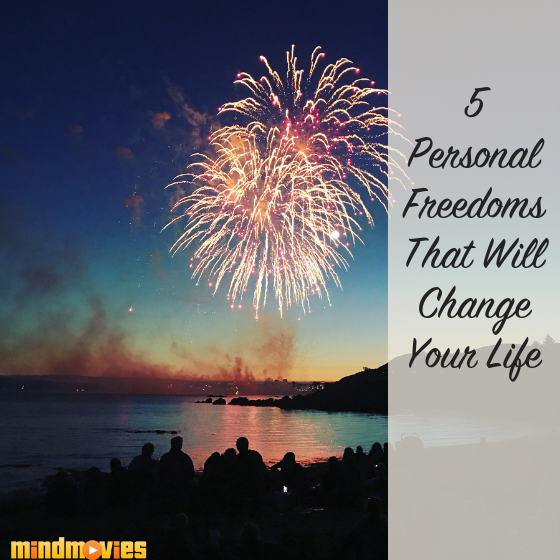 5 Personal Freedoms That Will Change Your Life
