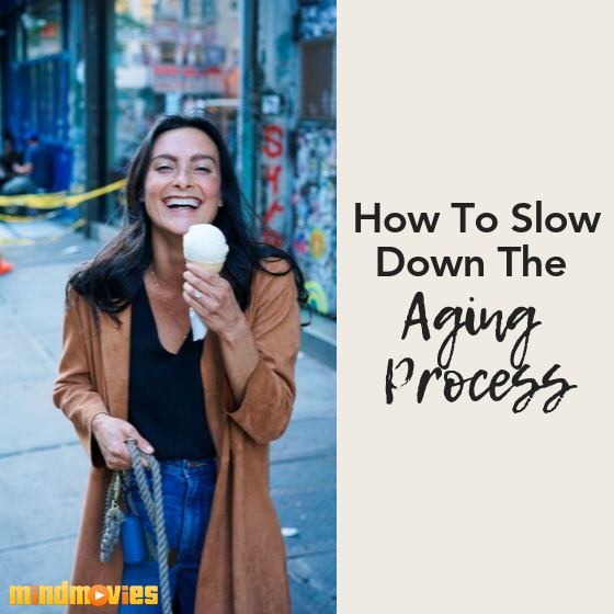 How To Slow Down The Aging Process