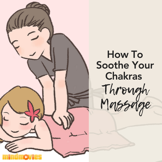 How To Soothe Your Chakras Through Massage