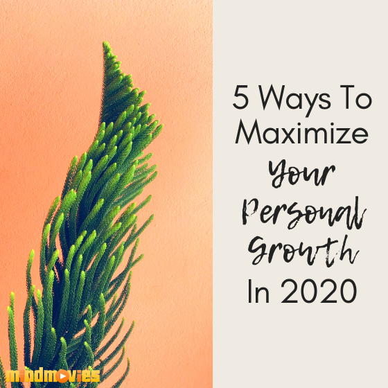 5 Ways To Maximize Your Personal Growth In 2020