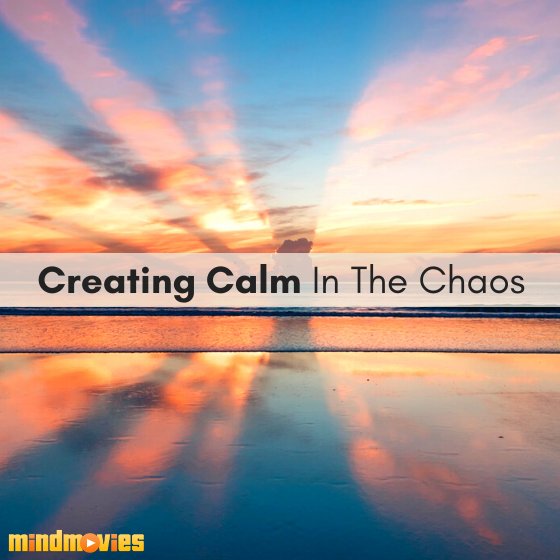 Creating Calm In The Chaos