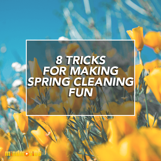 8 Tricks For Making Spring Cleaning Fun