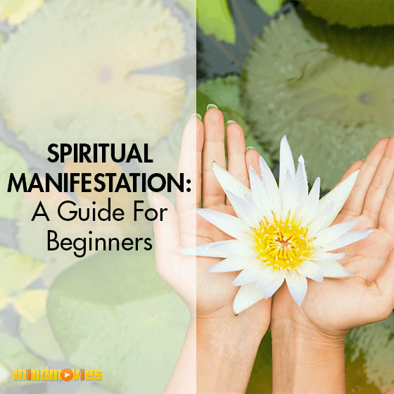 Spiritual Manifestation: A Guide For Beginners