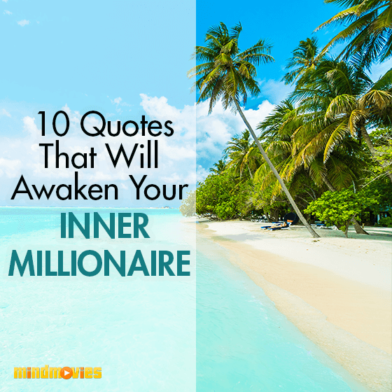 10 Quotes That Will Awaken Your Inner Millionaire