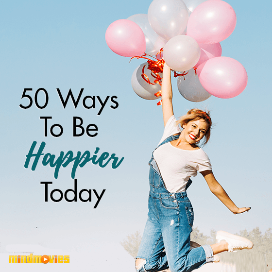50 Ways To Be Happier Today