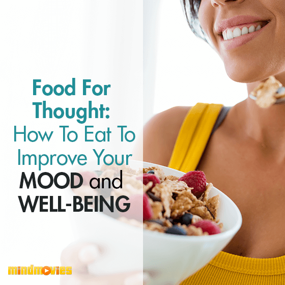 Food For Thought: How To Eat To Improve Your Mood & Well-Being
