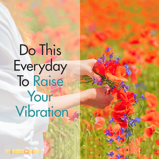 Do This Every Day To Raise Your Vibration