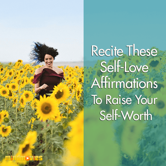 Recite These Self Love Affirmations To Raise Your Self Worth