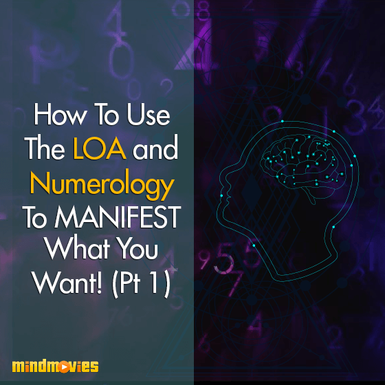 How To Use The LOA And Numerology To Manifest What You Want! (Pt 1)
