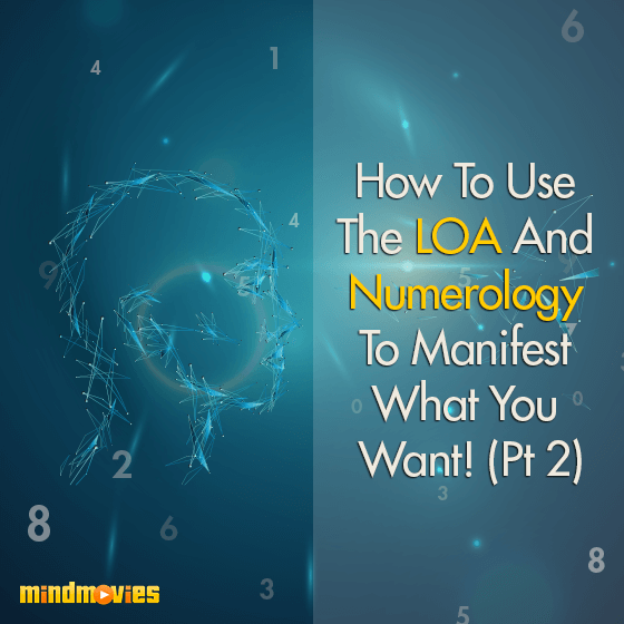 How To Use The LOA And Numerology To Manifest What You Want! (Pt 2)