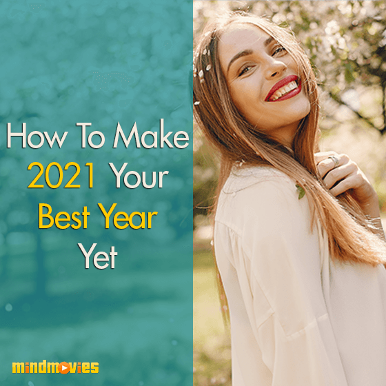 How To Make 2021 Your Best Year Yet