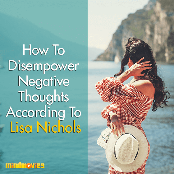 How To Disempower Negative Thoughts According To Lisa Nichols