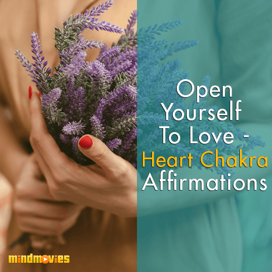 Open Yourself To Love - Heart Chakra Affirmations