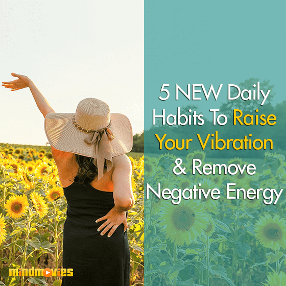 5 NEW Daily Habits To Raise Your Vibration & Remove Negative Energy