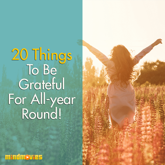 20 Things To Be Grateful For All-year Round!