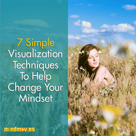 7 Simple Visualization Techniques To Help Change Your Mindset