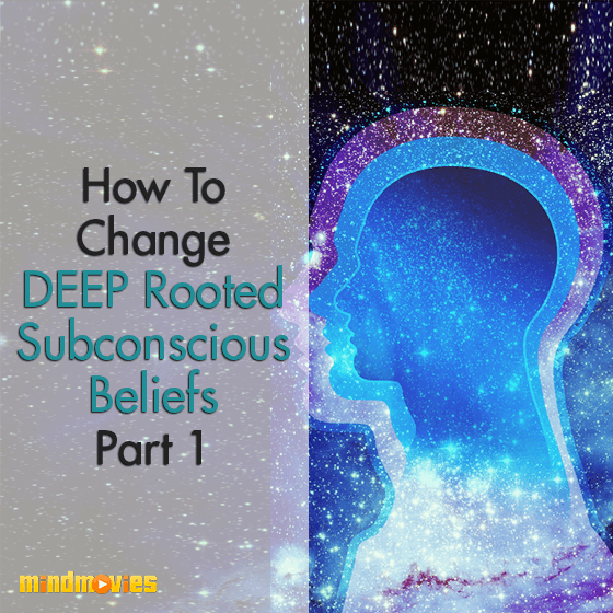 How To Change DEEP Rooted Subconscious Beliefs Part 1