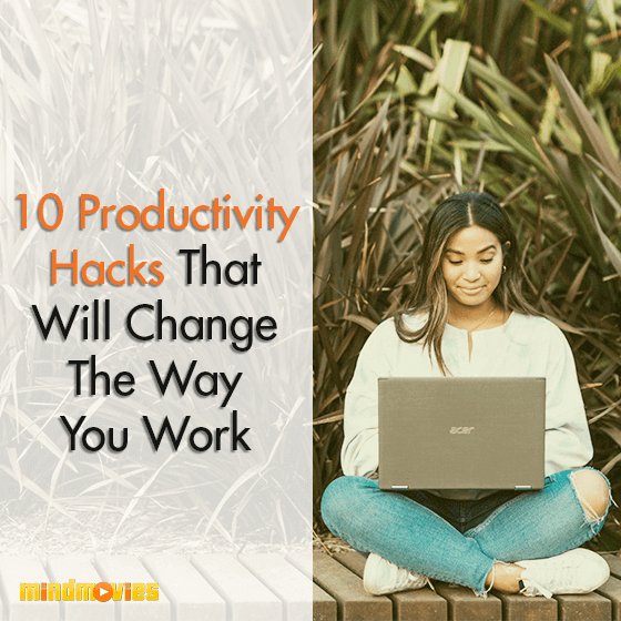 10 Productivity Hacks That Will Change The Way You Work