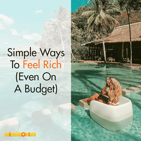 Simple Ways To Feel Rich (Even On A Budget)