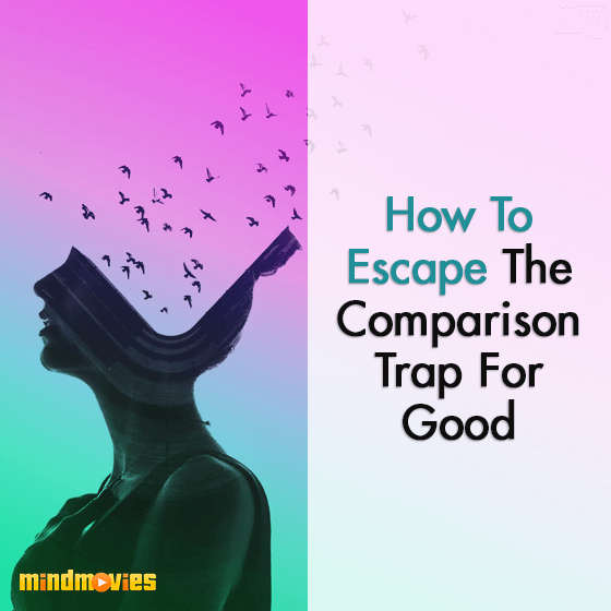 How To Escape The Comparison Trap For Good