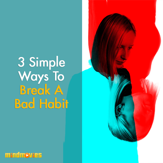 3 Simple Ways To Break A Bad Habit