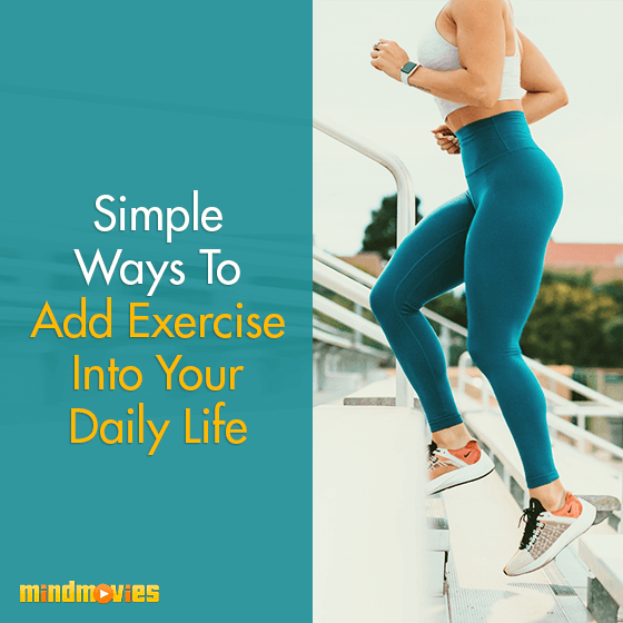 Simple Ways To Add Exercise Into Your Daily Life