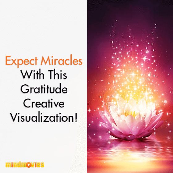 Expect Miracles With This Gratitude Creative Visualization!