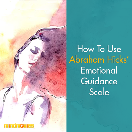 How To Use Abraham Hicks' Emotional Guidance Scale