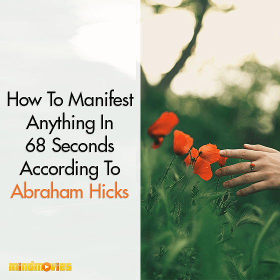 How To Manifest Anything In 68 Seconds According To Abraham Hicks