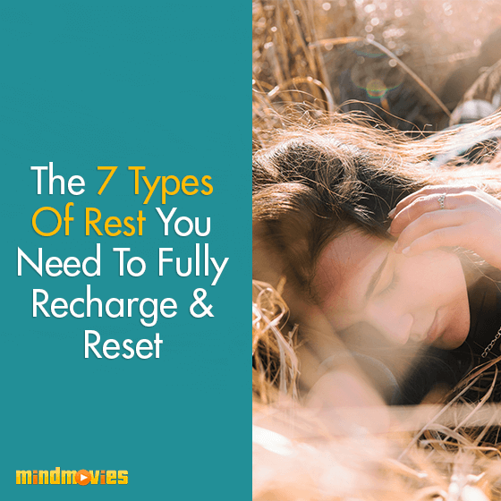 The 7 Types Of Rest You Need To Fully Recharge & Reset