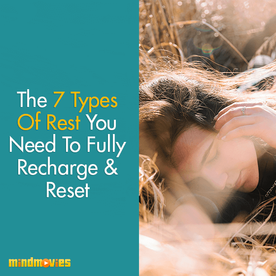 The 7 Types Of Rest You Need To Fully Recharge Reset