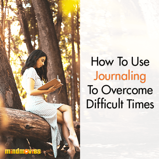 How To Use Journaling To Overcome Difficult Times