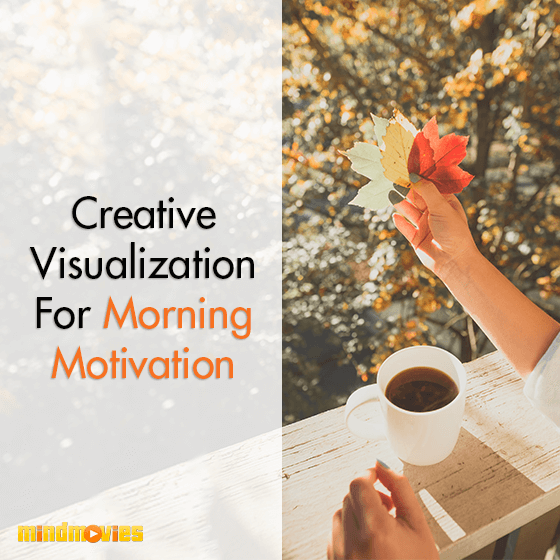 Creative Visualization For Morning Motivation