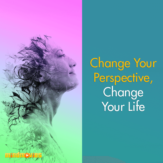 Change Your Perspective, Change Your Life