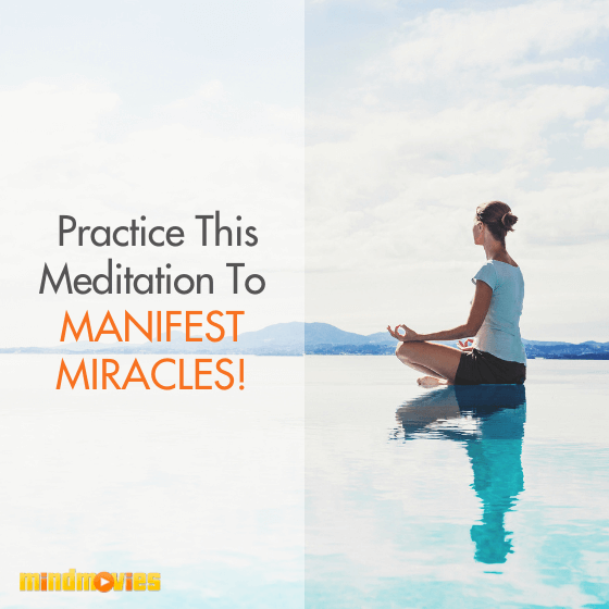 Practice This Meditation To Manifest Miracles!