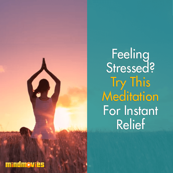 Feeling Stressed? Try This Meditation For Instant Relief