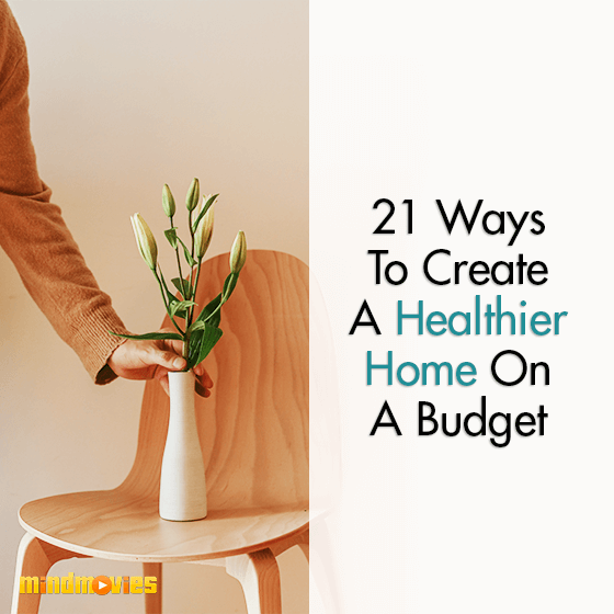 21 Ways To Create A Healthier Home On A Budget